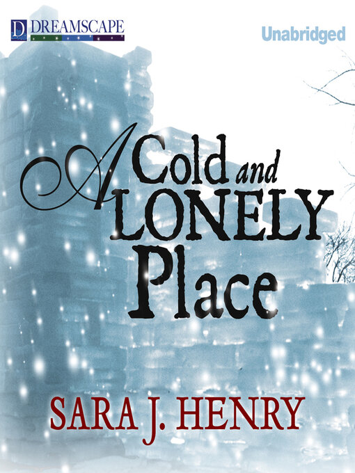 Title details for A Cold and Lonely Place by Sara J. Henry - Available
